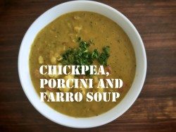 Chickpea, Porcini and Farro Soup